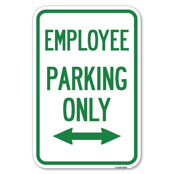 Signmission Employee Parking Only With Bi-Direction Heavy-Gauge Aluminum Sign, 12" x 18", A-1218-24101 A-1218-24101 - main